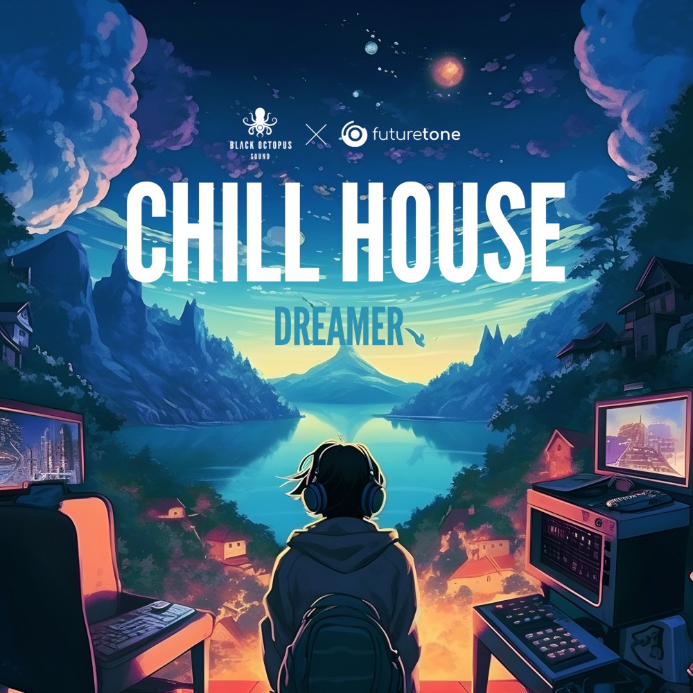 【Chill House多风格采样包】Black Octopus Sound – Futuretone Chill House Dreamer